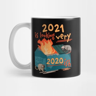 2021 is looking very 2020 ish Funny Dumpster Fire Mug